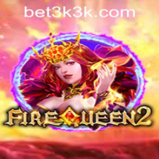 Exploring FireQueen2: A Comprehensive Guide to Betting on Bet3k PH Login